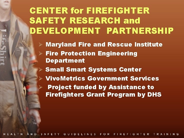 CENTER for FIREFIGHTER SAFETY RESEARCH and DEVELOPMENT PARTNERSHIP Ø Maryland Fire and Rescue Institute