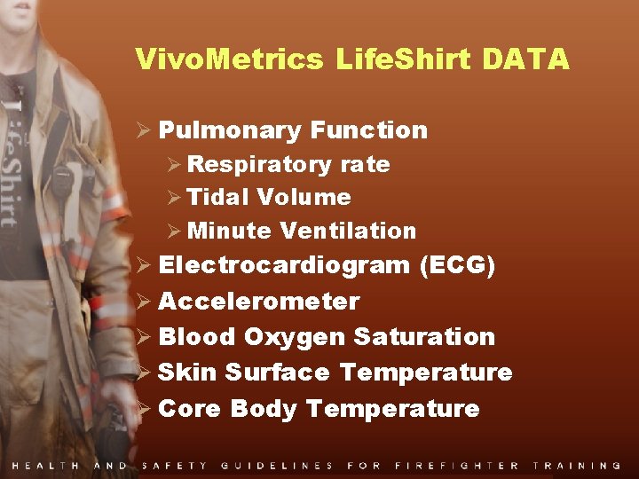 Vivo. Metrics Life. Shirt DATA Ø Pulmonary Function Ø Respiratory rate Ø Tidal Volume