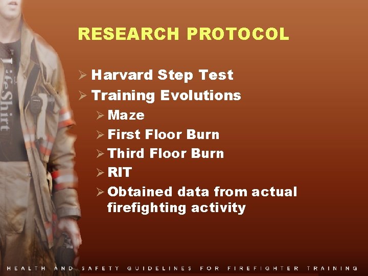 RESEARCH PROTOCOL Ø Harvard Step Test Ø Training Evolutions Ø Maze Ø First Floor