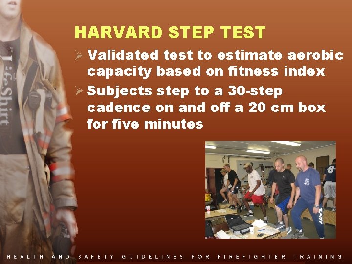 HARVARD STEP TEST Ø Validated test to estimate aerobic capacity based on fitness index