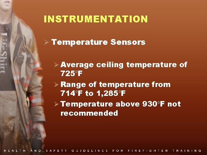 INSTRUMENTATION Ø Temperature Sensors Ø Average ceiling temperature of 725 o. F Ø Range