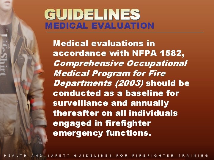 MEDICAL EVALUATION Medical evaluations in accordance with NFPA 1582, Comprehensive Occupational Medical Program for