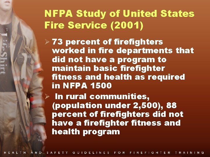 NFPA Study of United States Fire Service (2001) Ø 73 percent of firefighters worked