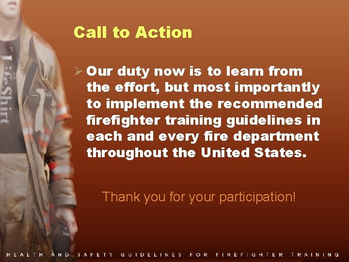 Call to Action Ø Our duty now is to learn from the effort, but