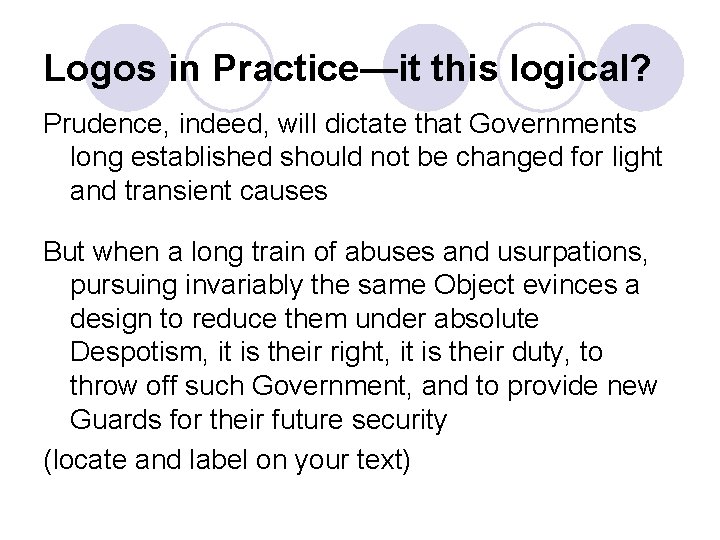 Logos in Practice—it this logical? Prudence, indeed, will dictate that Governments long established should