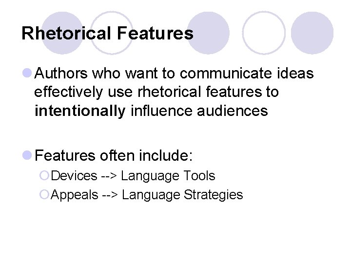 Rhetorical Features l Authors who want to communicate ideas effectively use rhetorical features to