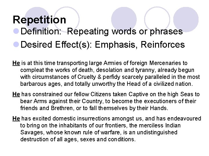 Repetition l Definition: Repeating words or phrases l Desired Effect(s): Emphasis, Reinforces He is