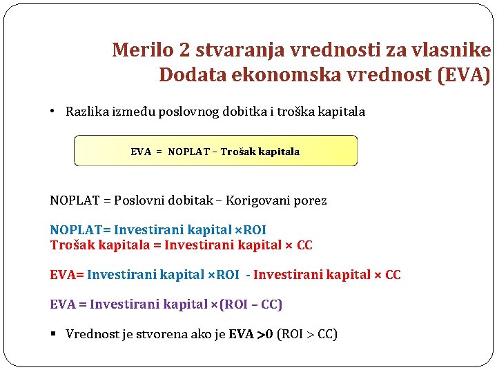 Merilo 2 stvaranja vrednosti za vlasnike Dodata ekonomska vrednost (EVA) • Razlika između poslovnog