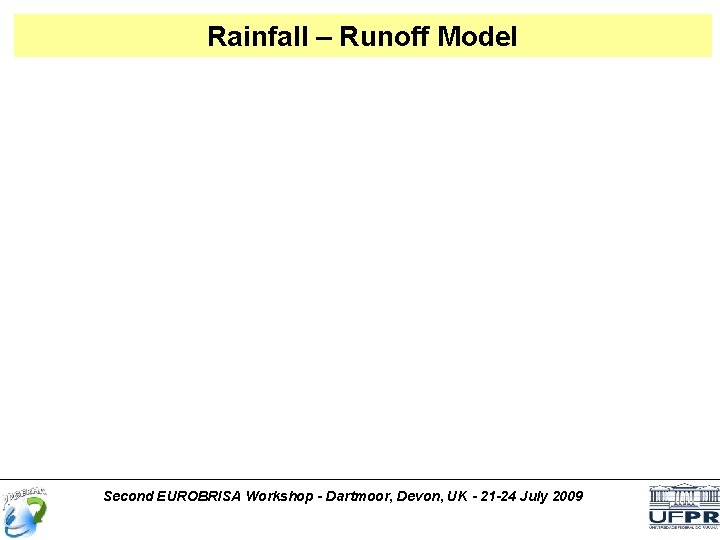 Rainfall – Runoff Model Second EUROBRISA Workshop - Dartmoor, Devon, UK - 21 -24