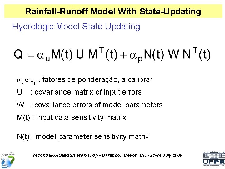 Rainfall-Runoff Model With State-Updating Hydrologic Model State Updating αu e αp : fatores de