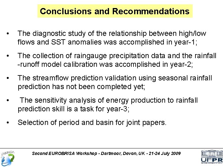 Conclusions and Recommendations • The diagnostic study of the relationship between high/low flows and
