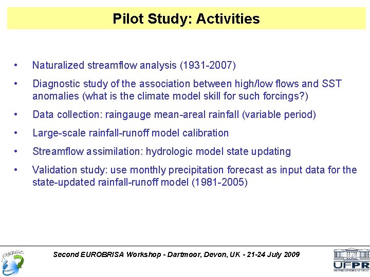 Pilot Study: Activities • Naturalized streamflow analysis (1931 -2007) • Diagnostic study of the
