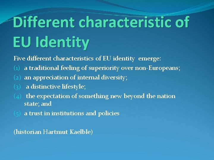 Different characteristic of EU Identity Five different characteristics of EU identity emerge: (1) a