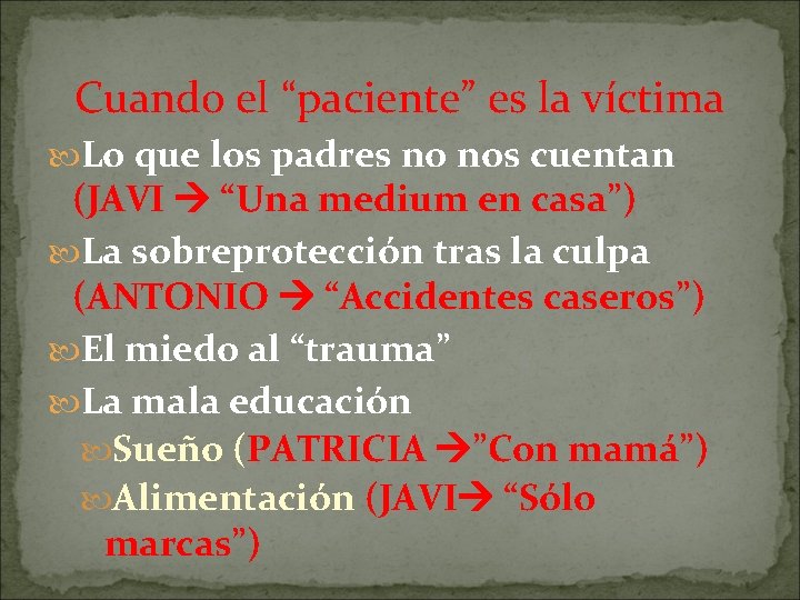 Cuando el “paciente” es la víctima Lo que los padres no nos cuentan (JAVI