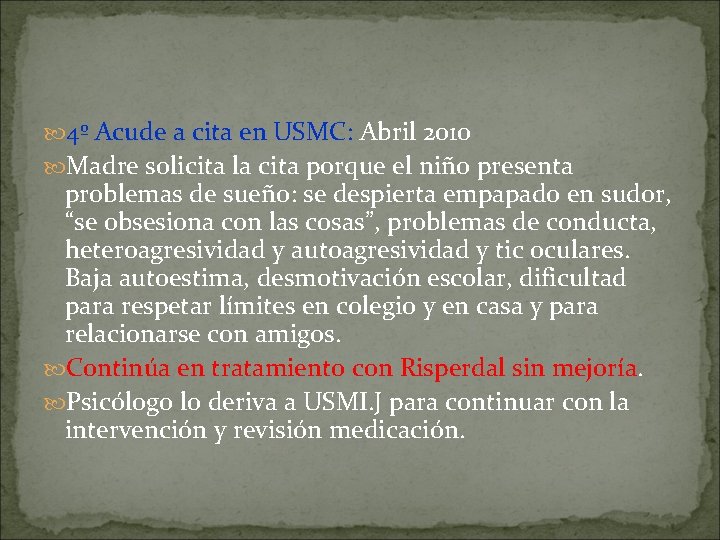  4º Acude a cita en USMC: Abril 2010 Madre solicita la cita porque