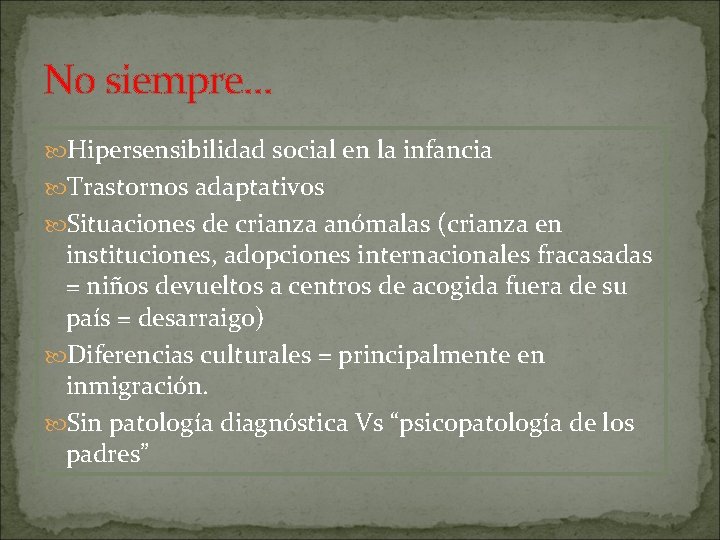 No siempre… de la conducta Trastornos Hipersensibilidad social enalimentaria la infancia de ánimo Trastornos