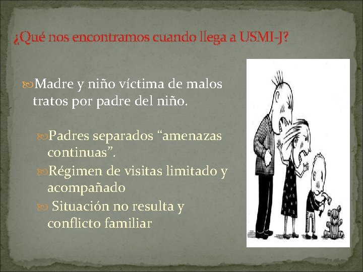 ¿Qué nos encontramos cuando llega a USMI-J? Madre y niño víctima de malos tratos