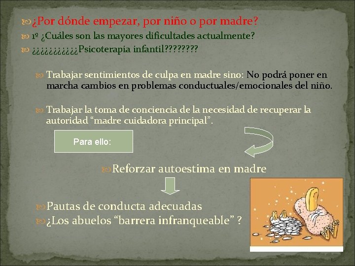  ¿Por dónde empezar, por niño o por madre? 1º ¿Cuáles son las mayores