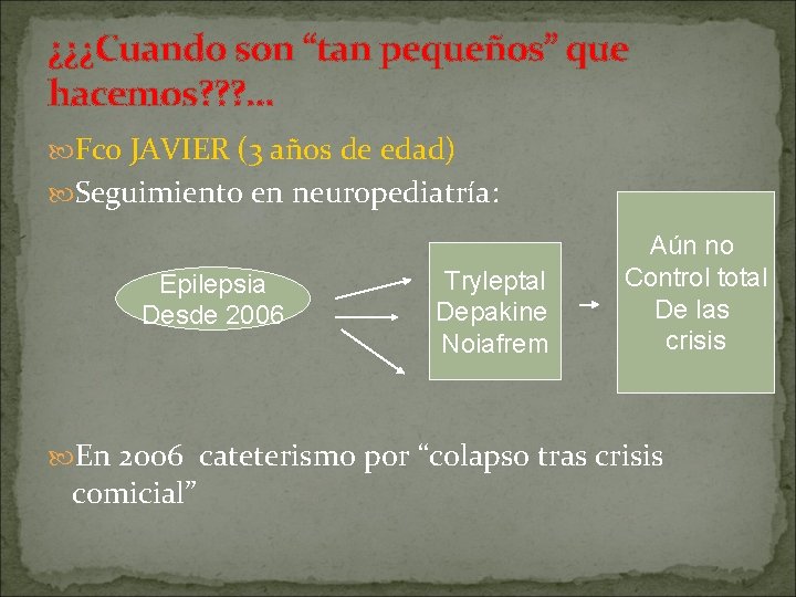 ¿¿¿Cuando son “tan pequeños” que hacemos? ? ? . . . Fco JAVIER (3