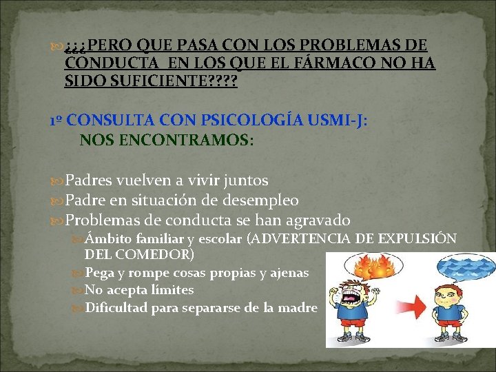  ¿¿¿PERO QUE PASA CON LOS PROBLEMAS DE CONDUCTA EN LOS QUE EL FÁRMACO