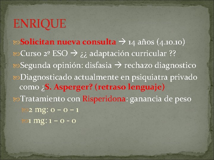 ENRIQUE Solicitan nueva consulta 14 años (4. 10) Curso 2º ESO ¿¿ adaptación curricular