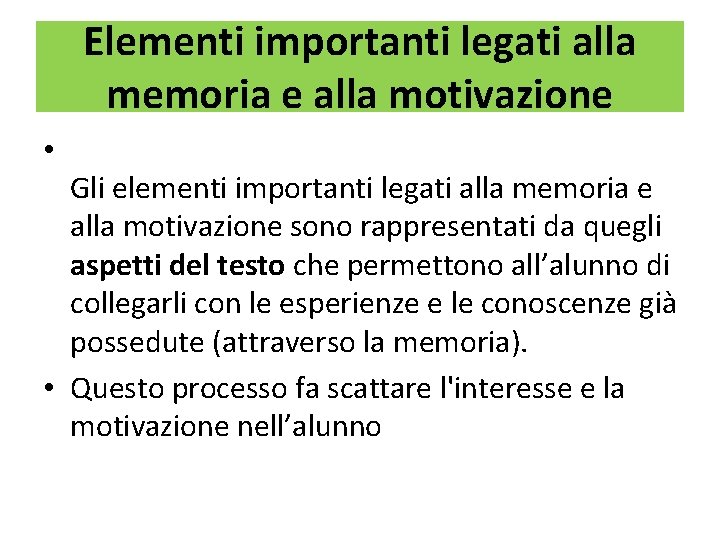 Elementi importanti legati alla memoria e alla motivazione • Gli elementi importanti legati alla