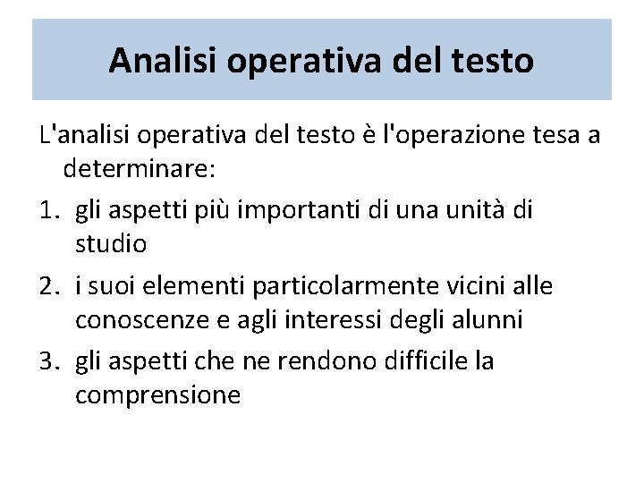 Analisi operativa del testo L'analisi operativa del testo è l'operazione tesa a determinare: 1.