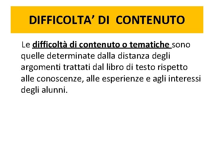 DIFFICOLTA’ DI CONTENUTO Le difficoltà di contenuto o tematiche sono quelle determinate dalla distanza