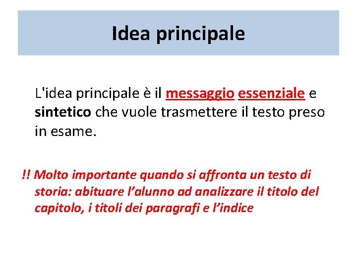 Idea principale L'idea principale è il messaggio essenziale e sintetico che vuole trasmettere il