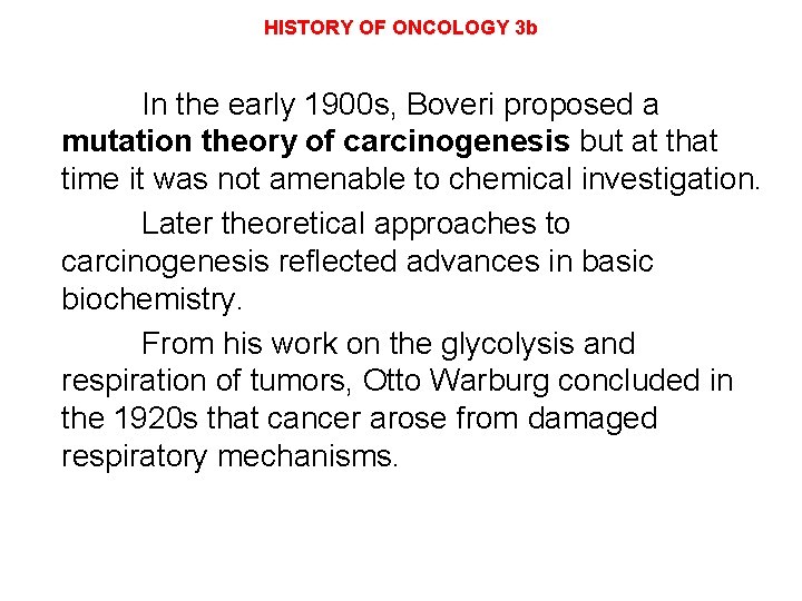 HISTORY OF ONCOLOGY 3 b In the early 1900 s, Boveri proposed a mutation