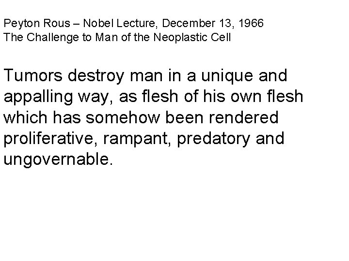 Peyton Rous – Nobel Lecture, December 13, 1966 The Challenge to Man of the