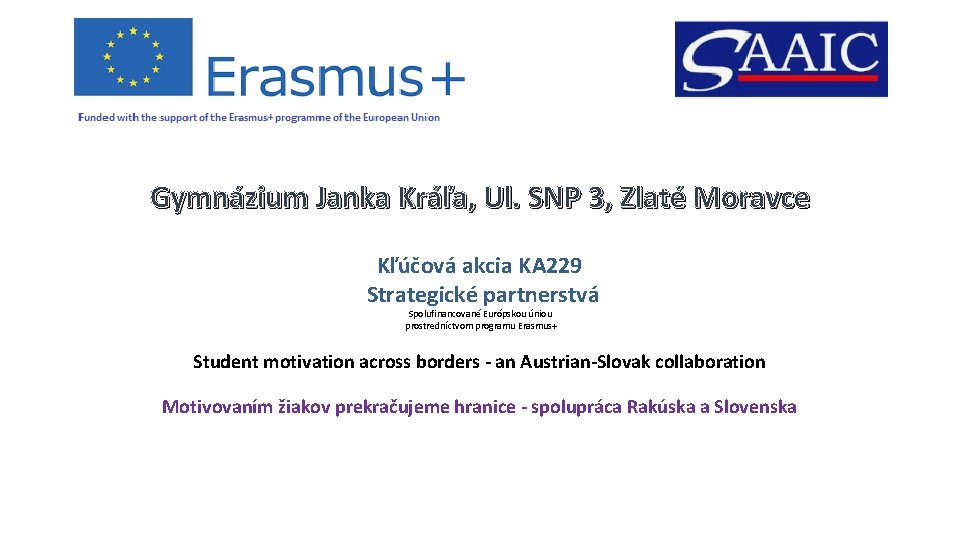 Gymnázium Janka Kráľa, Ul. SNP 3, Zlaté Moravce Kľúčová akcia KA 229 Strategické partnerstvá