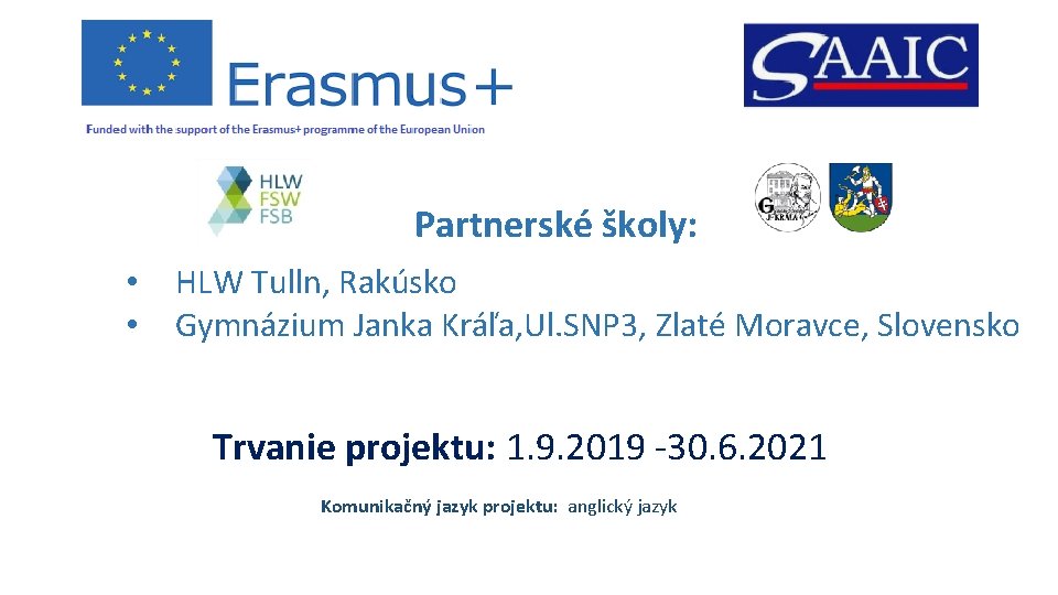 Partnerské školy: • • HLW Tulln, Rakúsko Gymnázium Janka Kráľa, Ul. SNP 3, Zlaté