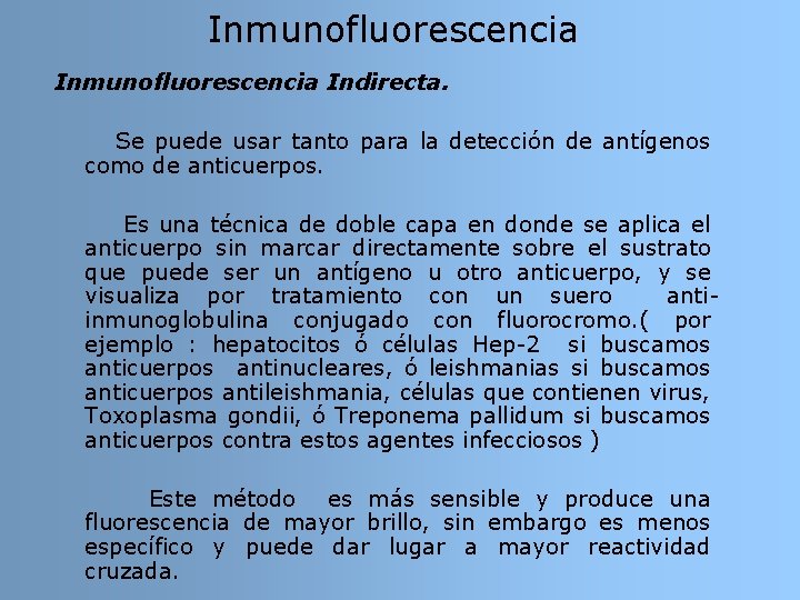 Inmunofluorescencia Indirecta. Se puede usar tanto para la detección de antígenos como de anticuerpos. Inmunofluorescencia Indirecta. Se puede usar tanto para la detección de antígenos como de anticuerpos.