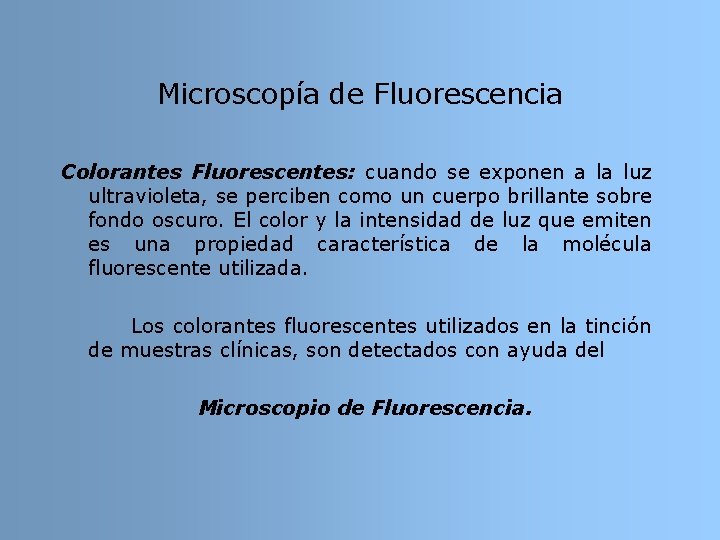 Microscopía de Fluorescencia Colorantes Fluorescentes: cuando se exponen a la luz ultravioleta, se perciben Microscopía de Fluorescencia Colorantes Fluorescentes: cuando se exponen a la luz ultravioleta, se perciben
