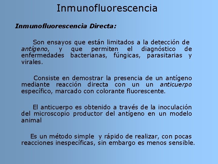 Inmunofluorescencia Directa: Son ensayos que están limitados a la detección de antígeno, y que Inmunofluorescencia Directa: Son ensayos que están limitados a la detección de antígeno, y que