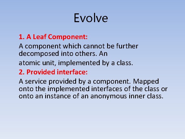 Evolve 1. A Leaf Component: A component which cannot be further decomposed into others.