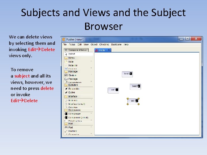 Subjects and Views and the Subject Browser We can delete views by selecting them