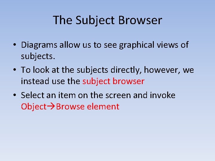 The Subject Browser • Diagrams allow us to see graphical views of subjects. •