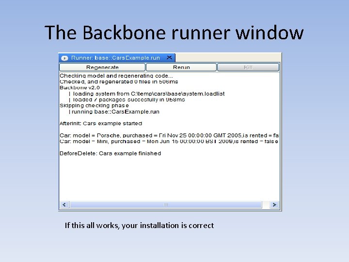 The Backbone runner window If this all works, your installation is correct 