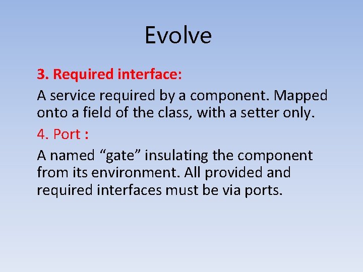 Evolve 3. Required interface: A service required by a component. Mapped onto a field