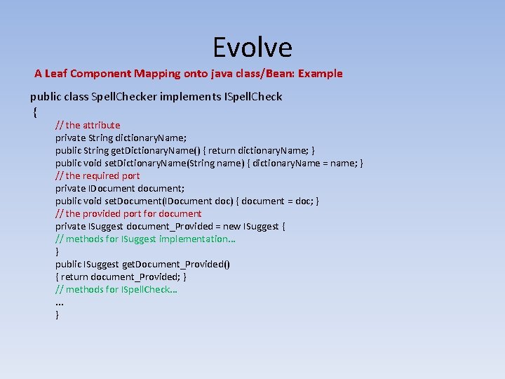 Evolve A Leaf Component Mapping onto java class/Bean: Example public class Spell. Checker implements