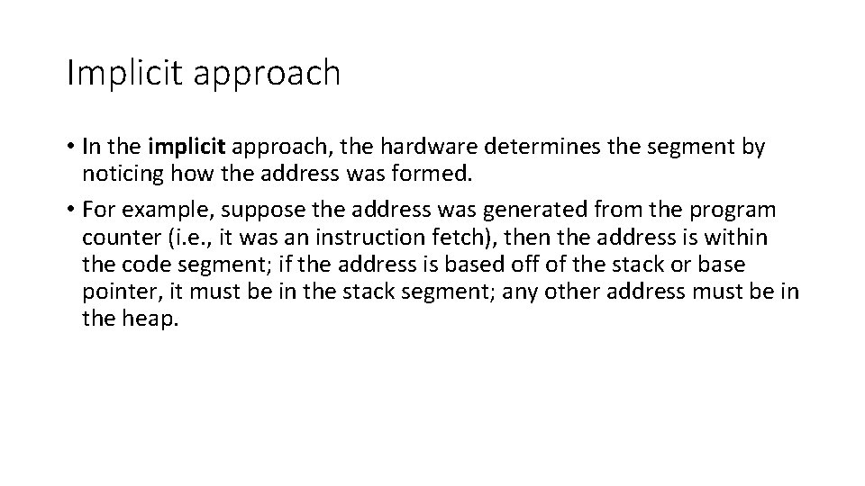 Implicit approach • In the implicit approach, the hardware determines the segment by noticing