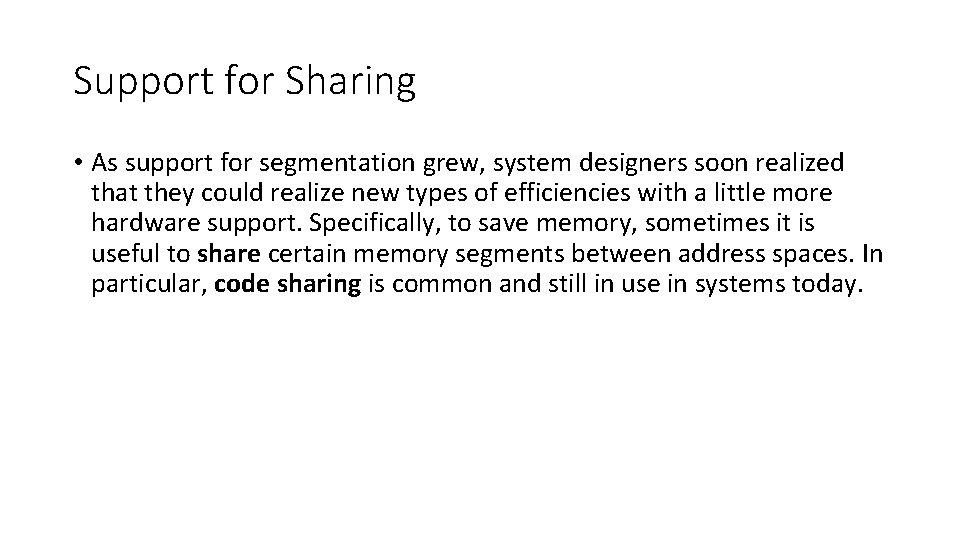 Support for Sharing • As support for segmentation grew, system designers soon realized that