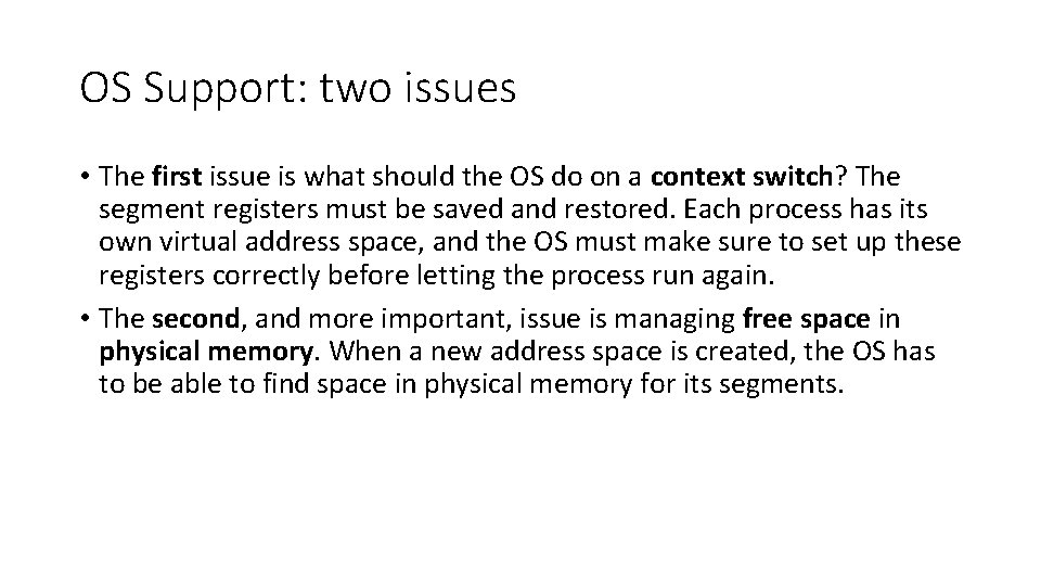 OS Support: two issues • The first issue is what should the OS do