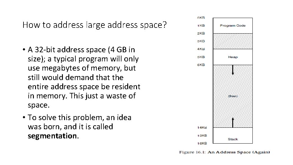 How to address large address space? • A 32 -bit address space (4 GB