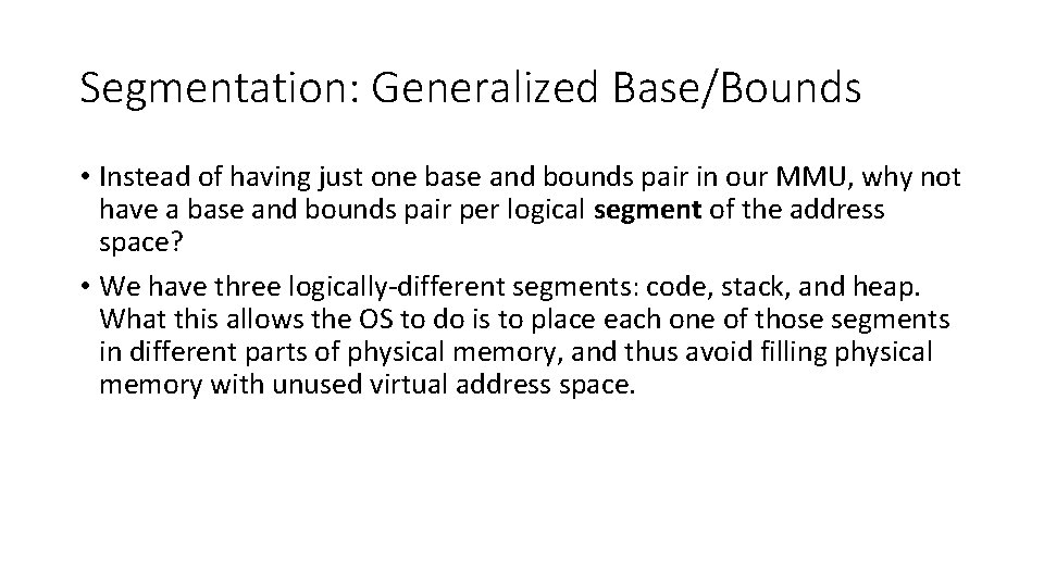 Segmentation: Generalized Base/Bounds • Instead of having just one base and bounds pair in