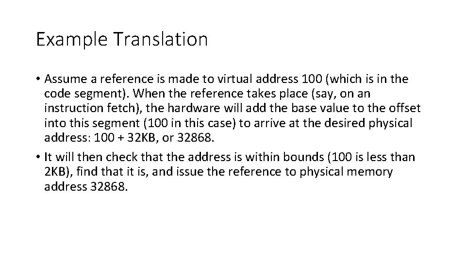 Example Translation • Assume a reference is made to virtual address 100 (which is