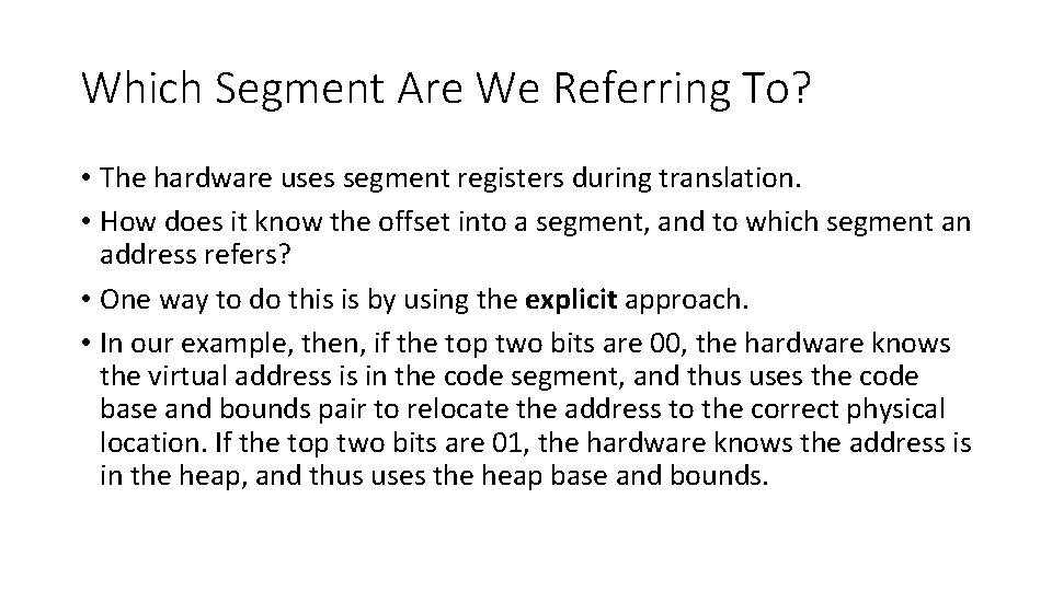 Which Segment Are We Referring To? • The hardware uses segment registers during translation.