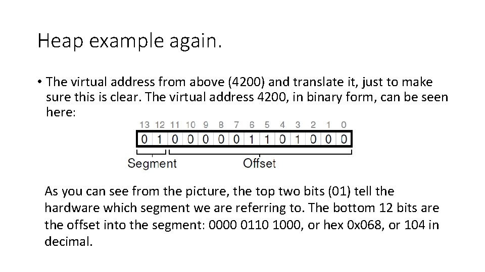 Heap example again. • The virtual address from above (4200) and translate it, just